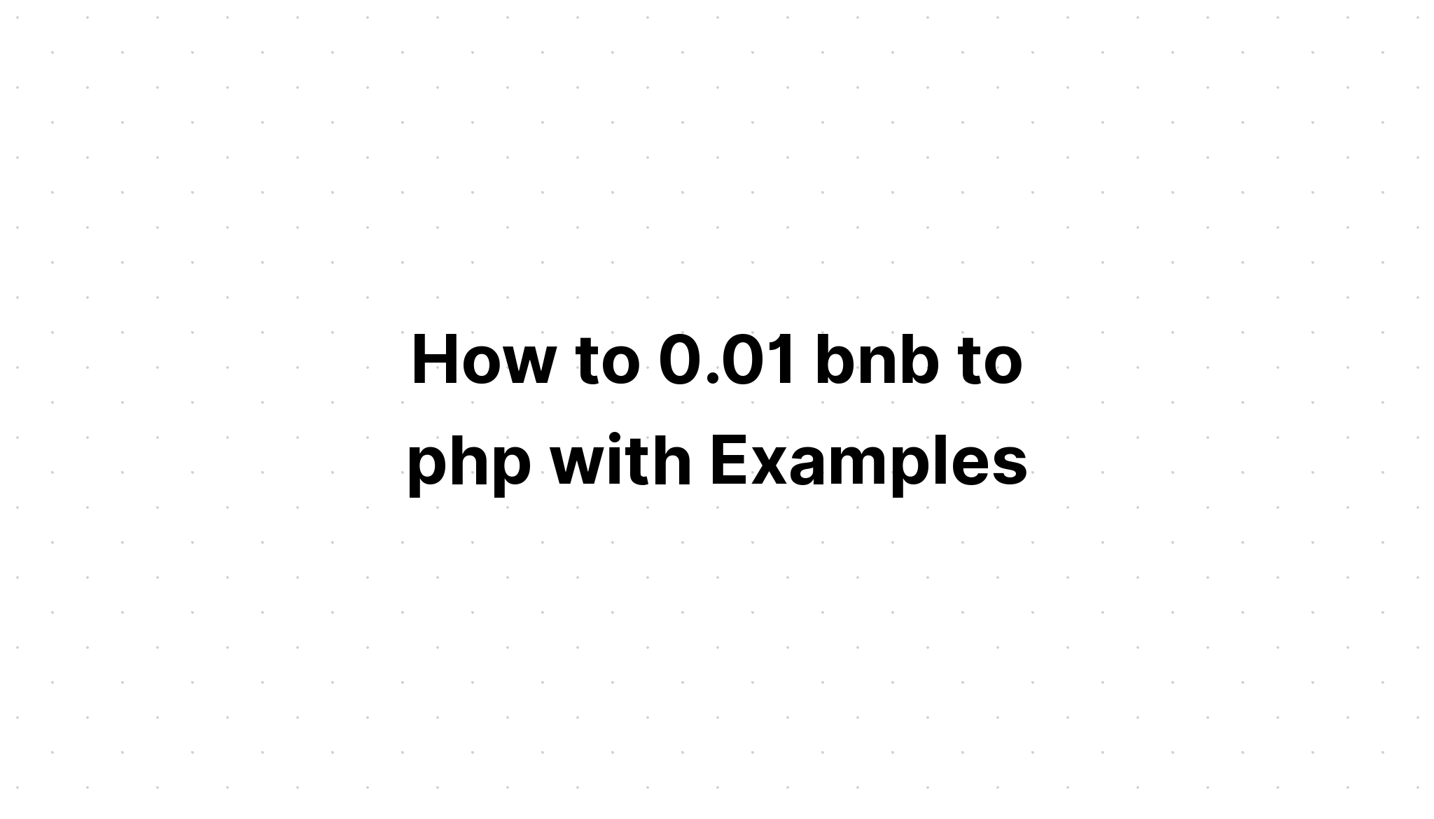 làm thế nào để 0. 01 bnb sang php với các ví dụ